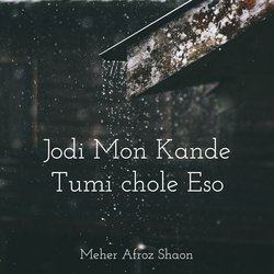 Jodi Mon Kande Tumi Chole Eso-IAYRUiBATXg