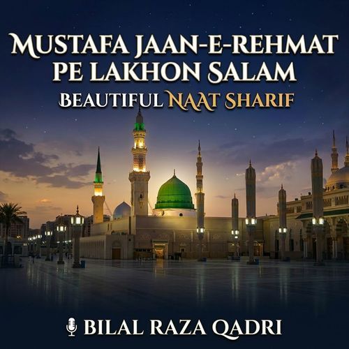Mustafa Jaan E Rehmat Pe Lakhon Salam