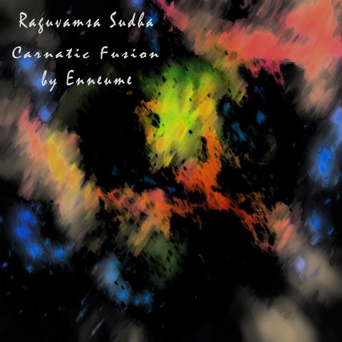 Raghuvamsa Sudha - Carnatic Fusion (feat. Eashwar Sethuraman)_poster_image