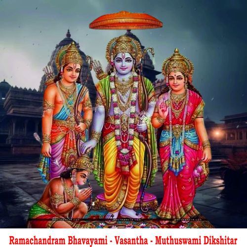 Ramachandram Bhavayami - Vasantha - Muthuswami Dikshitar