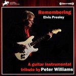 Remebering Elvis Presley: A Guitar Instrumental Tribute by Peter Williams