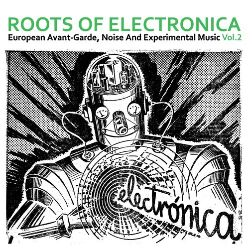 Roots of Electronica Vol. 2, European Avant-Garde, Noise and Experimental Music