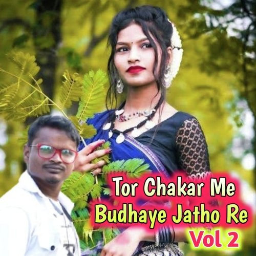 Tor Chakar Me Budhaye Jatho Re, Vol. 2