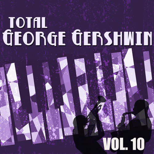 Total George Gershwin, Vol. 10