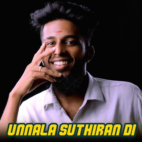 Unnala Suthiran Di