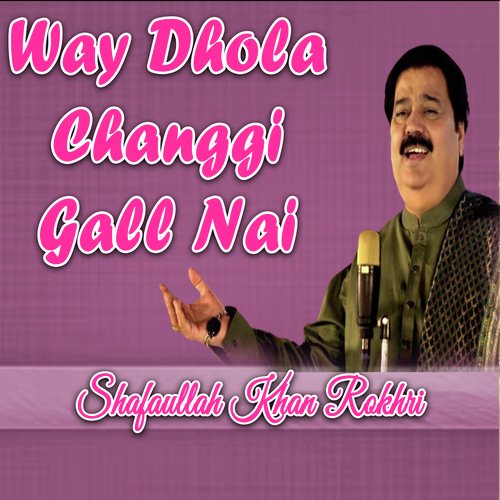 Way Dhola Changgi Gall Nai