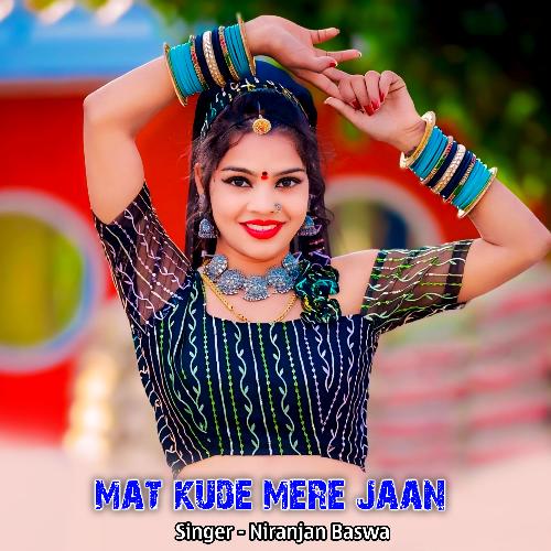 mat kude mere jaan