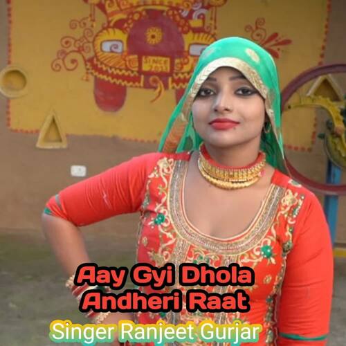 Aay Gyi Dhola Andheri Raat