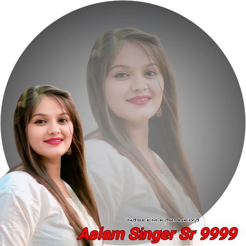 Aslam Singer Sr 9999