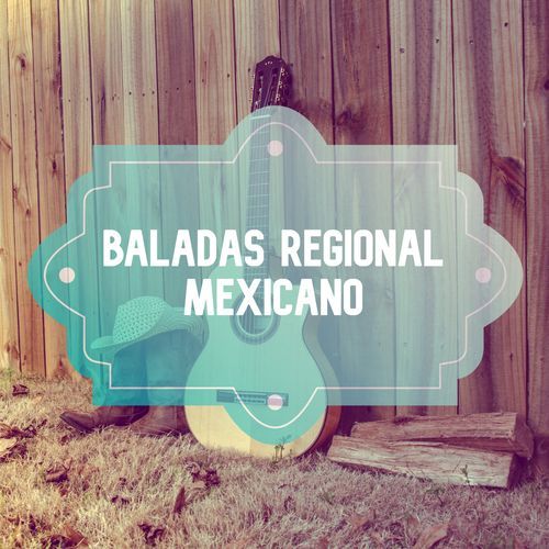 Baladas Regional Mexicano