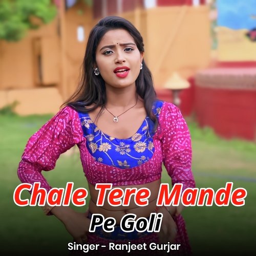 Chale Tere Mande Pe Goli