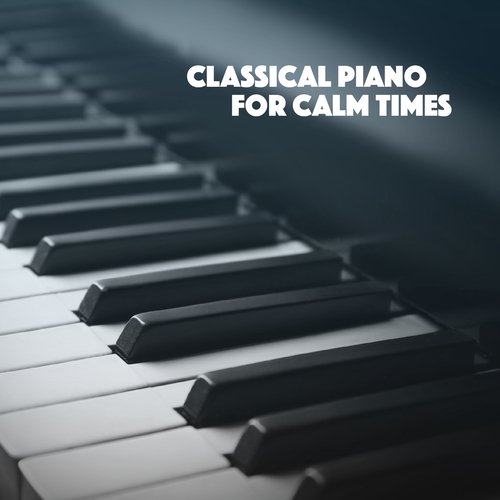 Classical Piano For Calm Times
