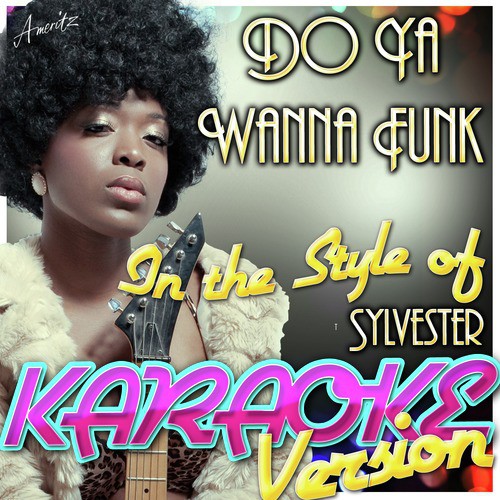 Do Ya Wanna Funk (In the Style of Sylvester) [Karaoke Version]