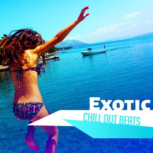 Exotic Chill Out Beats – Summer Songs, Easy Listening, Chill Out Beats, Calming Melodies