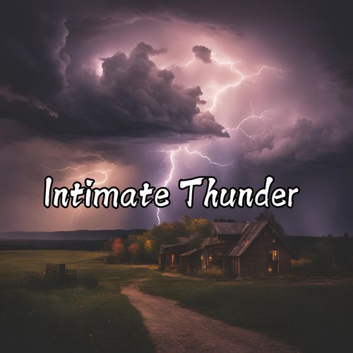 Intimate Thunder - Gentle Thunderstorm Music for Sleep : ASMR Nature