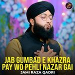 Jab Gumbad e Khazra Pay Wo Pehli Nazar Gai
