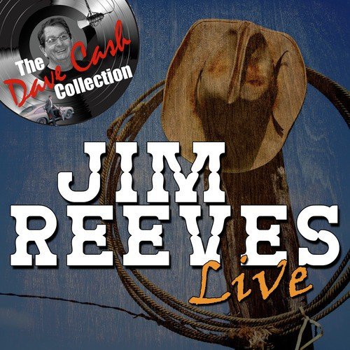 Jim Reeves Live - [The Dave Cash Collection]