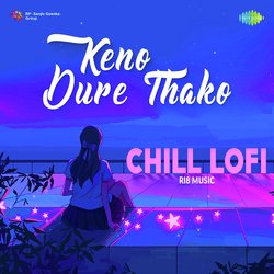 Keno Dure Thako - Chill Lofi-NAFaQ0FJUX4