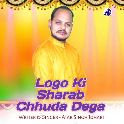 Logo Ki Sharab Chhuda Dega