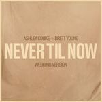 Never Til Now (Wedding Version)