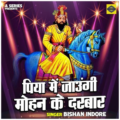 Piya Mein Jaungi Mohan Ke Darbar