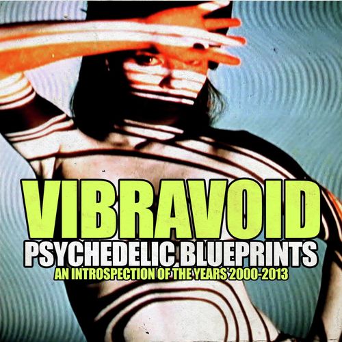 Psychedelic Blueprints (An Introspection of the Years 2000-2013)