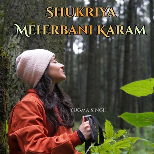 Shukriya Meherbani Karam