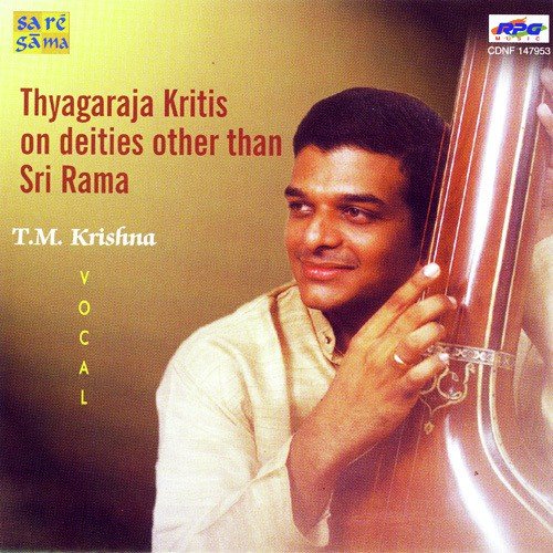 T. M. Krishna - Thyagaraja Krithis On Dieties