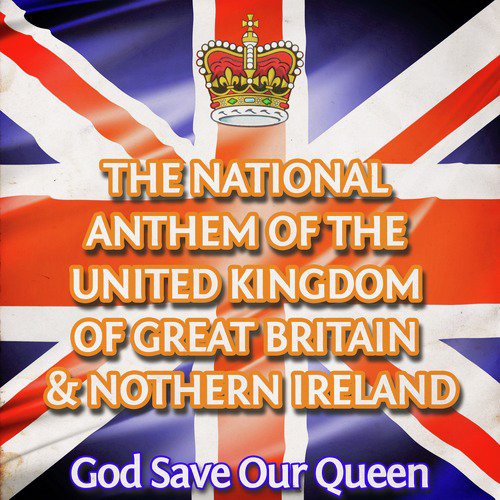 The National Anthem of the United Kingdom of Great Britain and Northern Ireland