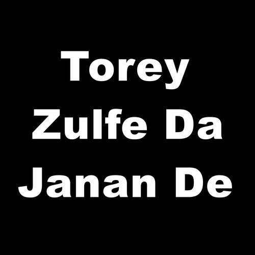 Torey Zulfe Da Janan De