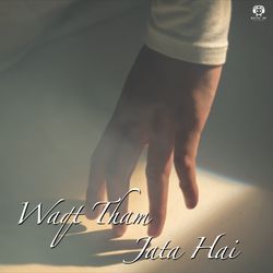 Waqt Tham Jata Hai-MQQvWEUGRwY