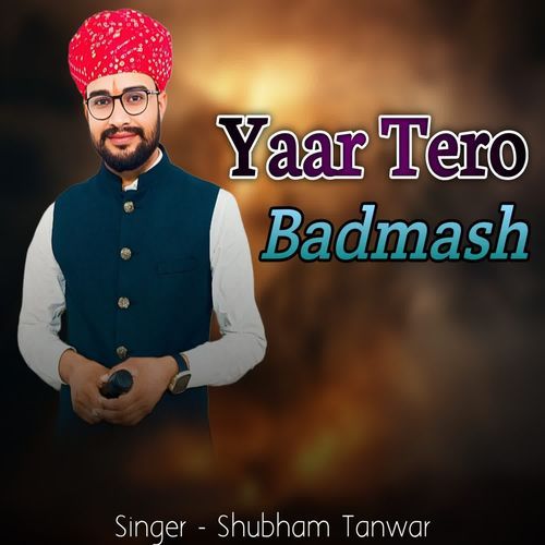 Yaar tero badmash