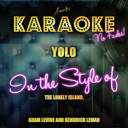 Yolo (In the Style of the Lonely Island, Adam Levine and Kendrick Lamar) [Karaoke Version] - Single