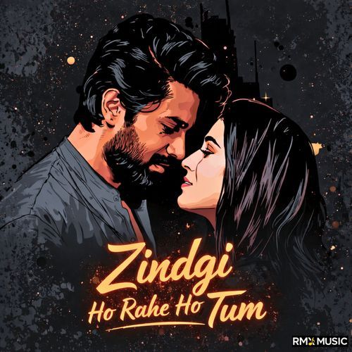 Zindgi Ho Rahe Ho Tum