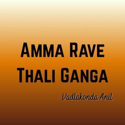 Amma Rave Thali Ganga