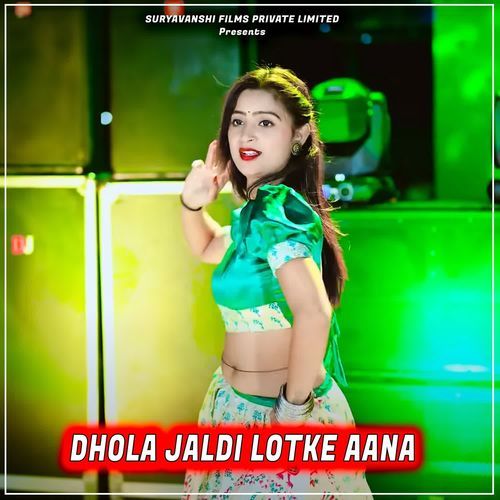 Dhola Jaldi Lotke Aana