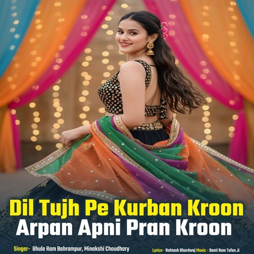 Dil Tujh Pe Kurban Kroon Arpan Apni Pran Kroon