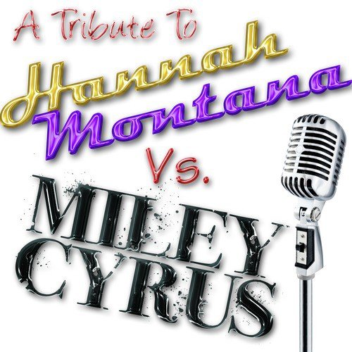 Hannah Montana Vs. Miley Cyrus