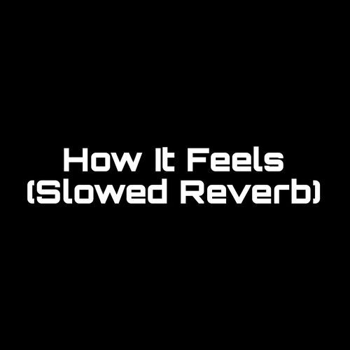 How It Feels (Slowed Reverb) (1)