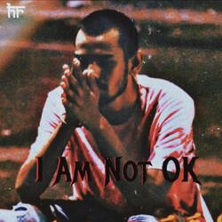 I Am Not OK-ODBeUzkJbVc