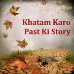 Khatam Karo Past Ki Story