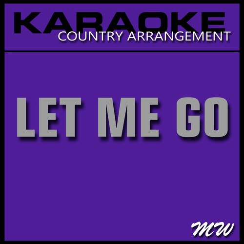 Let Me Go (In the Style of Avril Lavigne) [Karaoke Version]