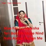 Man Fas Go Manisha Teri Boli Me Moye Nind Nahi Aanve Raatan Me