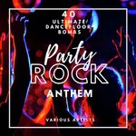 Party Rock Anthem (40 Ultimate Dancefloor Bombs)