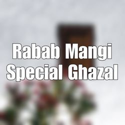 Rabab Mangi Special Ghazal
