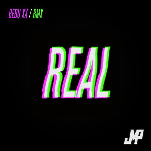 Real (Bebu XX Remix)