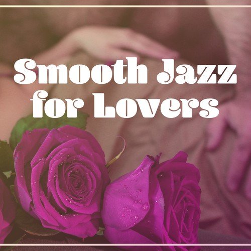 Smooth Jazz for Lovers – Romantic Music, Jazz Lovers, Mellow Sounds, Moonlight Jazz
