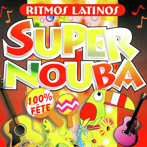 Super Nouba : Ritmos Latinos (100% Fête)