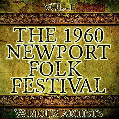 The 1960 Newport Folk Festival Vol. 1