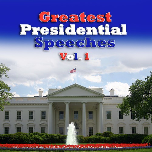 The Greatest Presidential Speeches Vol. 1